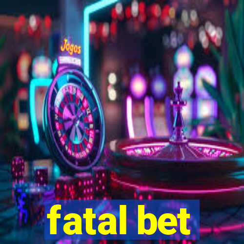 fatal bet